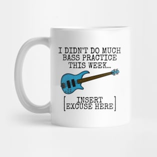 I Didn't Do Much Bass Practice This Week, Bassist Funny Mug